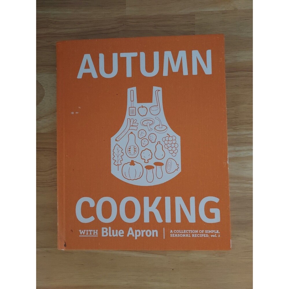 Autumn Cooking with Blue Apron: A Collection of Simple, Seasonal Recipes, vol. 1